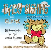 Baby signing with Rollo Bear: early communication for ages 3 months to 5 years cover image cdn