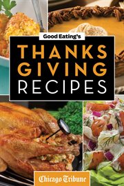 Good Eating's Thanksgiving Recipes: Traditional and Unique Holiday Recipes for Desserts, Sides, Turkey and More cover image cdn