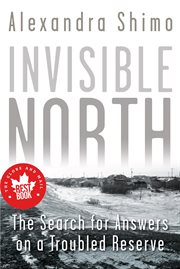 Invisible north: the search for answers on a troubled reserve cover image cdn