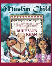 Muslim child: a collection of short stories and poems cover image cdn