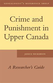 Crime and punishment in Upper Canada: a researcher's guide cover image cdn