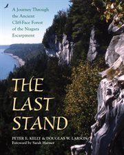 The last stand: a journey through the ancient cliff-face forest of the Niagara Escarpment cover image cdn