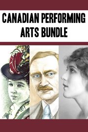 Canadian Performing Arts Bundle: Emma Albani ; John Grierson ; Mary Pickford cover image cdn