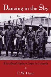 Dancing in the sky: the Royal Flying Corps in Canada cover image cdn