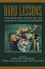 Hard lessons: the Mine mill union in the Canadian labour movement cover image cdn
