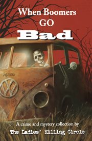 When boomers go bad: a crime and mystery collection cover image cdn