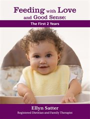 Feeding with love and good sense: the first 2 years cover image cdn