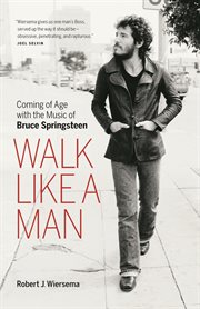 Walk Like a Man: Coming of Age with the Music of Bruce Springsteen cover image cdn