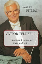 Victor Feldbrill: Canadian conductor extraordinaire cover image cdn
