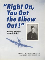 "Right on, you got the elbow out!": wartime memories of the R.C.A.F. cover image cdn