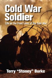 Cold War soldier: life on the front lines of the Cold War cover image cdn