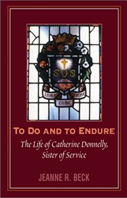 To do and to endure: the life of Catherine Donnelly, Sister of Service cover image cdn