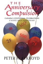 The anniversary compulsion: Canada's centennial celebration, a model mega-anniversary cover image cdn