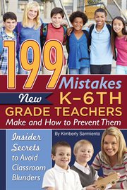 199 mistakes new K-6th grade teachers make and how to prevent them: insider secrets to avoid classroom blunders cover image cdn