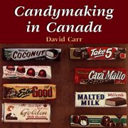 Candymaking in Canada: the history and business of Canada's confectionery industry cover image cdn