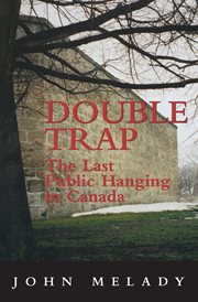 Double trap: the last public hanging in Canada cover image cdn
