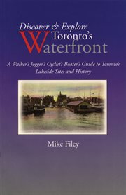 Discover & explore Toronto's waterfront: a walker's, jogger's, cyclist's, boater's guide to Toronto's lakeside sites and history cover image cdn