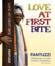 Love at first bite. Adventures of a 21st Century Troubador cover image cdn