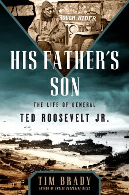 His father's son the life of General Ted Roosevelt Jr cover image