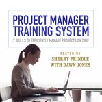 Project manager training system: 7 skills to efficiently manage projects on time cover image cdn