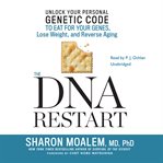The DNA restart: unlock your personal genetic code to eat for your genes, lose weight, and reverse aging cover image cdn