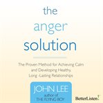 The anger solution: the proven method for achieving calm and developing healthy, long-lasting relationships cover image cdn