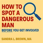 How to spot a dangerous man before you get involved cover image cdn