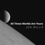 All these worlds are yours: the scientific search for alien life cover image cdn