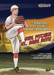 The baseball adventure of Jackie Mitchell, girl pitcher vs. Babe Ruth cover image cdn