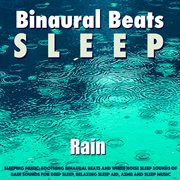 Sleeping music: soothing binaural beats and white noise sleep sounds of rain sounds for deep slee... cover image cdn
