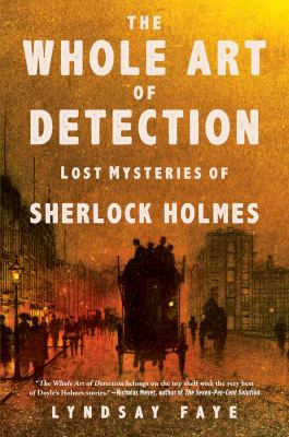 The whole art of detection : lost mysteries of Sherlock Holmes  cover image cdn