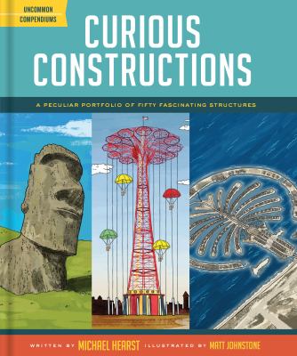 Curious constructions : a peculiar portfolio of fifty fascinating structures  cover image cdn