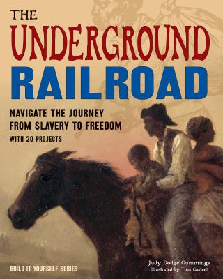 The Underground Railroad : navigate the journey from slavery to freedom  cover image cdn