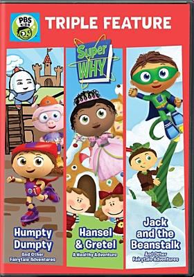 Super why triple feature. Humpty Dumpty and other fairytale adventures, Hansel & Gretel a healthy adventure, Jack and the beanstalk and other fairytale adventures cover image cdn