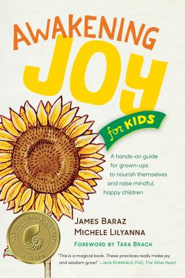 Awakening joy for kids : a hands-on guide for grown-ups to nourish themselves and raise mindful, happy children  cover image cdn