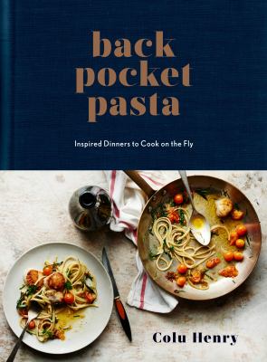 Back pocket pasta : inspired dinners to cook on the fly  cover image cdn