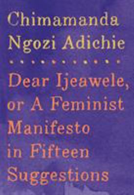 Dear Ijeawele, or, A feminist manifesto in fifteen suggestions  cover image cdn