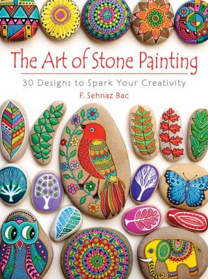 The art of stone painting : 30 designs to spark your creativity  cover image cdn