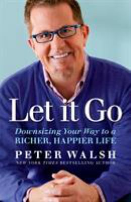 Let it go : downsizing your way to a richer, happier life  cover image cdn