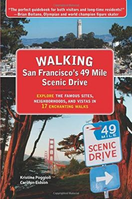 Walking San Francisco's 49 mile scenic drive : explore the famous sites, neighborhoods, and vistas in 17 enchanting walks cover image
