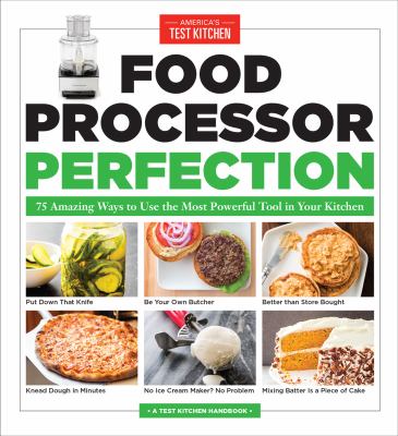 Food processor perfection : 75 amazing ways to use the most powerful tool in your kitchen  cover image cdn