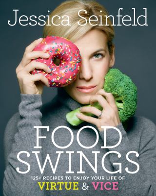 Food swings : 125+ recipes to enjoy your life of virtue & vice  cover image cdn