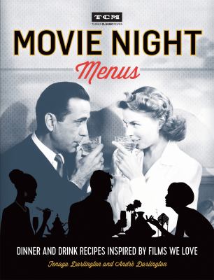 Movie night menus : dinner and drink recipes inspired by films we love  cover image cdn