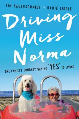 Driving Miss Norma : one family's journey saying "yes" to living  cover image cdn