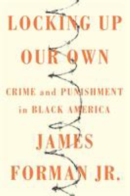 Locking up our own : crime and punishment in Black America  cover image cdn
