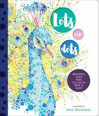 Lots of dots : beautiful art that starts with a dot  cover image cdn