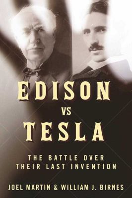 Edison vs. Tesla : the battle over their last invention  cover image cdn