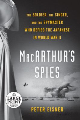 MacArthur's spies the soldier, the singer, and the spymaster who defied the Japanese in World War II cover image