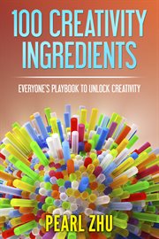 100 creativity ingredients. Everyone's Playbook to Unlock Creativity cover image cdn