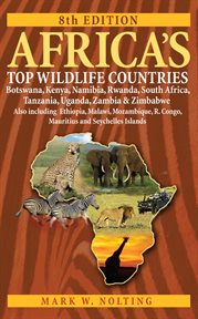 Africa's top wildlife countries: Botswana, Kenya, Namibia, Rwanda, South Africa, Tanzania, Uganda, Zambia & Zimbabwe : also including Ethiopia, Malawi, Mozambique, R. Congo, Mauritius and Seychelles Islands cover image cdn